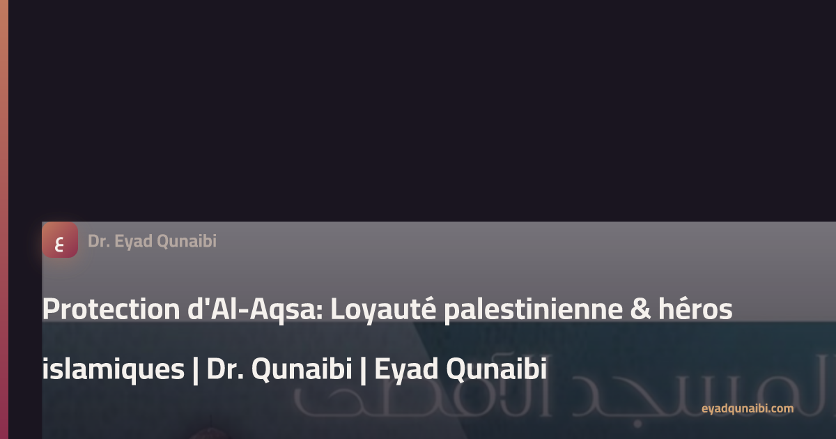 Protection d'Al-Aqsa: Loyauté palestinienne & héros islamiques | Dr ...